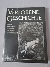 kniha Verlorene Geschichte Bilder und Texte aus dem heutigen Sudetenland, Bund Verlag  1985