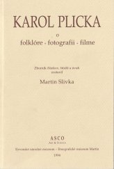 kniha Karol Plicka o folklóre, fotografii, filme zborník článkov, štúdií a úvah, Vydavateľstvo ASCO 1994