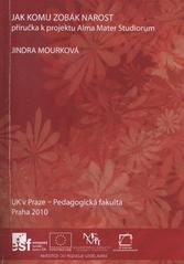 kniha Jak komu zobák narost příručka k projektu Alma Mater Studiorum, UK v Praze, Pedagogická fakulta 2010