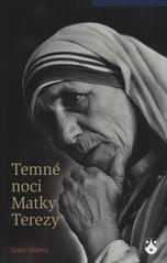 kniha Temné noci Matky Terezy, Karmelitánské nakladatelství 2010
