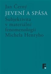 kniha Jevení a spása Subjektivita v materiální ontologii Michela Henryho, Filosofia 2019