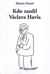 kniha Kdo zazdil Václava Havla, A propos ve spolupráci s firmou Svora Praha 2001