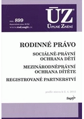 kniha Rodinné právo sociálně-právní ochrana dětí : mezinárodněprávní ochrana dítěte : registrované partnerství : podle stavu k 2.4.2012, Sagit 2012