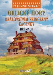 kniha Tajemné stezky - Orlické hory královstvím princezny Kačenky, Regia 2022