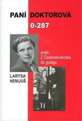 kniha Paní doktorová 0-287 aneb, z Československa do gulagu, Karmelitánské nakladatelství 2019