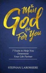 kniha The Man God Has For You 7 traits to Help You Determine Your Life Partner, Stephan Speaks 2018