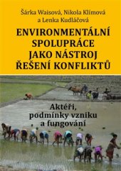 kniha Environmentální spolupráce jako nástroj řešení konfliktů Aktéři, podmínky vzniku a fungování, Libri 2016