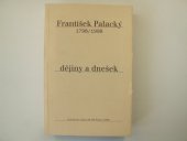 kniha František Palacký: dějiny a dnešek 1798-1998, Historický ústav Akademie věd ČR 1999