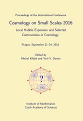 kniha Cosmology on Small Scales 2016 Local Hubble Expansion and Selected Controversies in Cosmology, Matematický ústav AV ČR 2016