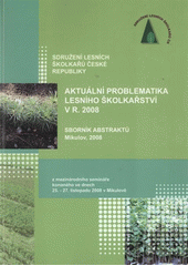 kniha Aktuální problematika lesního školkařství sborník abstraktů referátů přednesených na semináři konaného ve dnech 25.-27. listopadu 2008 v Mikulově, Tribun EU 2008