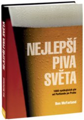 kniha Nejlepší piva světa 1000 vynikajících piv od Portlandu po Prahu, Reader’s Digest 2011