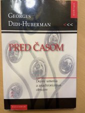 kniha Pred časom Dejiny umenia a anchronizmus obrazov, Kalligram 2006