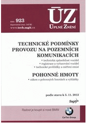 kniha Technické podmínky provozu na pozemních komunikacích technická způsobilost vozidel, registrace a vyřazovaní vozidel, technické prohlídky a měření emisí ; Pohonné hmoty : zákon o pohonných hmotách a vyhlášky : podle stavu k 5.11.2012, Sagit 2012