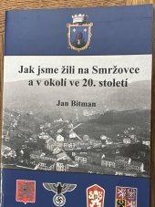 kniha Jak jsme žili na Smržovce a v okolí ve 20. století, Město Smržovka 2006