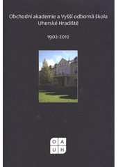 kniha Obchodní akademie a Vyšší odborná škola Uherské Hradiště 1902-2012, Obchodní akademie, Vyšší odborná škola s právem státní jazykové zkoušky 2012