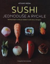 kniha Sushi jednoduše a rychle - od klasických rolek po moderní suchi mísy a burgery, Omega 2019