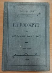 kniha Přírodozpyt pro měšťanské školy dívčí 1. stup. Podle nových osnov minist. kultu a vyuč. ...., Bedřich Stýblo 1909