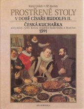 kniha Prostřené stoly v době císaře Rudolfa II. a česká kuchařka alchymisty rytíře Bavora mladšího Rodovského z Hustiřan z roku 1591, Ars Bohemica 1997