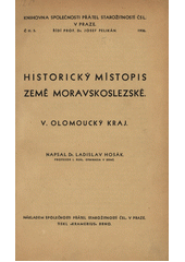 kniha Historický místopis země Moravskoslezské V. - Olomoucký kraj , Společnost přátel starožitností československých 1936