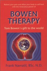 kniha Bowen therapy Tom Bowen's gift to the world, Frank Navratil 2003