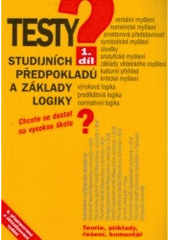 kniha Testy studijních předpokladů a základy logiky chcete se dostat na vysokou školu? : teorie, příklady, řešení, komentář, Institut vzdělávání Sokrates 2007