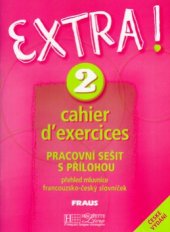kniha Extra! 2 cahier d'exercices = [pracovní sešit], Fraus 2005
