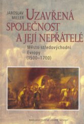 kniha Uzavřená společnost a její nepřátelé město středovýchodní Evropy (1500-1700), Nakladatelství Lidové noviny 2006