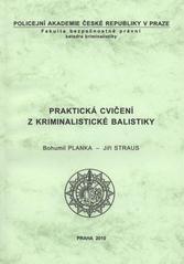 kniha Praktická cvičení z kriminalistické balistiky, Policejní akademie České republiky v Praze 2010