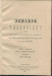 kniha Almanah těsnopisný vydaný na oslavu založení a ve prospěch spolku českých stenografů v Hradci Králové, Spolek českých stenografů 1885