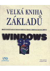 kniha Windows 95 velká kniha základů, Unis 1998