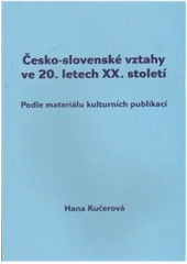 kniha Česko-slovenské vztahy ve 20. letech XX. století podle materiálu kulturních publikací, OFTIS 2009