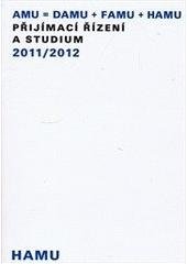 kniha AMU = DAMU + FAMU + HAMU přijímací řízení a studium 2011/2012, Akademie múzických umění 2010