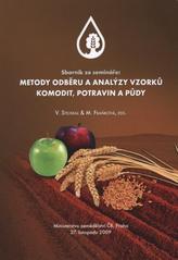 kniha Metody odběru a analýzy vzorků komodit, potravin a půdy sborník ze semináře : Ministertvo zemědělství ČR, Praha, 27. listopadu 2009, Výzkumný ústav rostlinné výroby 2009