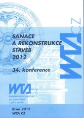 kniha Sanace a rekonstrukce staveb 2012 34. konference a 14. mezinárodní konference WTA CZ : CRRB - 14th International Conference on Rehabilitation and Reconstruction of Building : sborník odborných příspěvků a abstraktů, Vědeckotechnická společnost pro sanace staveb a péči o památky - WTA CZ 