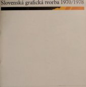 kniha Slovenská grafická tvorba 1970/1978 Výstava k 35. výročí Slov. nár. povstání, Olomouc, 16. srpna-30. září 1979 : Katalog, Oblastní galerie výtvarného umění 1979