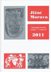 kniha Jižní Morava 2011 vlastivědný časopis, ročník 47, svazek 50, Muzejní a vlastivědná společnost 2011