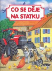 kniha Co se děje na statku život na statku, Svojtka & Co. 2008