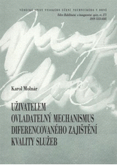 kniha Uživatelem ovladatelný mechanismus diferencovaného zajištění kvality služeb = User-manageable mechanism for differentiated quality of service support : zkrácená verze habilitační práce, VUTIUM 2008