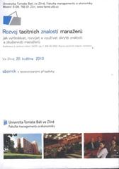 kniha Rozvoj tacitních znalostí manažerů: jak vyhledat, rozvíjet a využívat skryté znalosti a zkušenosti manažerů 2010 recenzovaný sborník příspěvků z konference : Zlín, 20. května 2010, Univerzita Tomáše Bati 2010