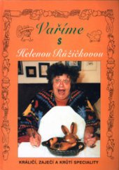 kniha Vaříme s Helenou Růžičkovou králičí, zaječí a krůtí speciality, Drahomír Rybníček 2000