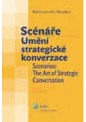 kniha Scénáře umění strategické konverzace = Scenarios : the art of strategic conversation, ASPI  2006