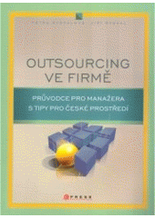 kniha Outsourcing ve firmě průvodce pro manažera s tipy pro české prostředí, CPress 2007