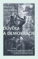 kniha Důvěra a demokracie přehled sociologických teorií důvěry od Tocquevilla po transformaci v postkomunistických zemích, Sociologické nakladatelství (SLON) 2012