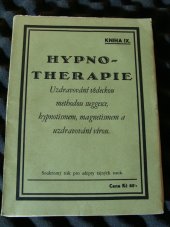 kniha Úplný systém okultních nauk - Hypno - therapie Uzdravování vědeckou methodou suggesce, hypnotismem, magnetismem a uzdravování vírou., Kodym 1930