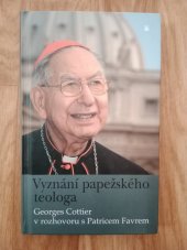 kniha Vyznání papežského teologa Georges Cottier v rozhovoru s Patricem Favrem, Karmelitánské nakladatelství 2011