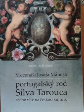 kniha Mecenáši Josefa Mánesa portugalský rod Silva Tarouca a jeho vliv na českou kulturu, Univerzita Palackého v Olomouci 2015