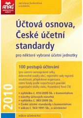 kniha Účtová osnova, české účetní standardy pro některé vybrané účetní jednotky 100 postupů účtování : vyhláška č. 410/2009 Sb. s komentářem, návrhy účtových rozvrhů, vyhláška č. 383/2009 Sb., České účetní standardy s komentářem, zákon č. 563/1991 Sb. o účetnictví, Anag 2010