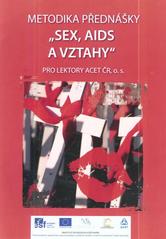 kniha Metodika přednášky "Sex, AIDS a vztahy" pro lektory ACET ČR, Ethics 2010