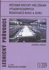 kniha Pěstební postupy pro získání výsadbyschopných řízkovanců buku a dubu [recenzovaná metodika], Výzkumný ústav lesního hospodářství a myslivosti 2009