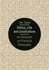 kniha Ethics, Life and Institutions An Attempt at Practical Philosophy, Karolinum  2016